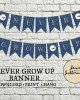 Blue Never Grow Up Banner Blue Never Grow Up Banner