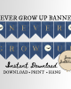 Blue Never Grow Up Banner Blue Never Grow Up Banner